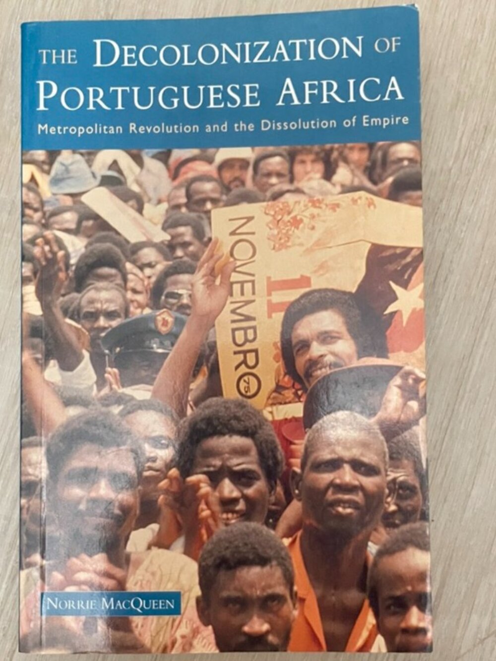 Decolonization of Portuguese Africa Norrie MacQueen 1997 Softcover- out of print